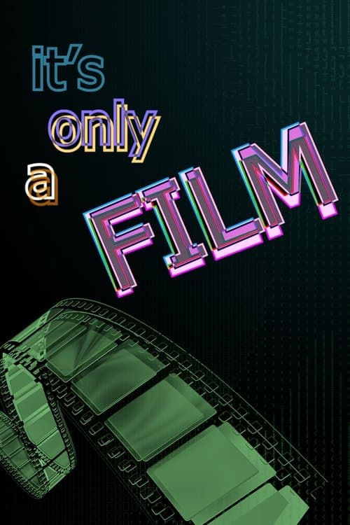 It’s Only a Film poster