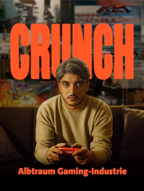 Crunch - Traum und Albtraum in der Gaming-Industrie poster
