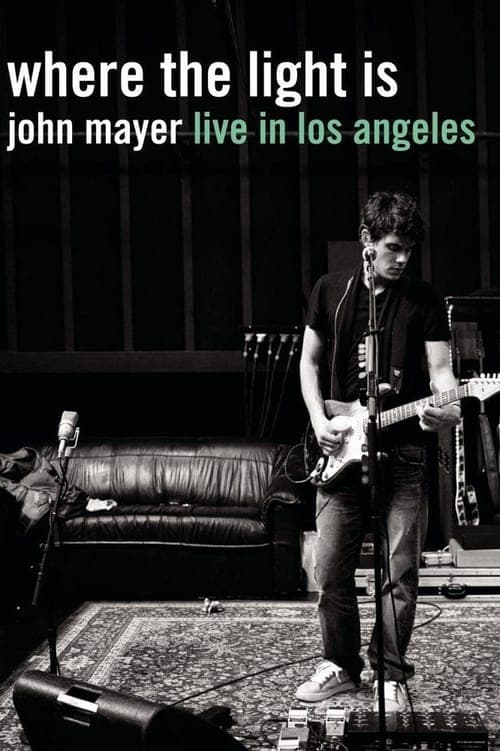 Where the Light Is: John Mayer Live in Los Angeles poster